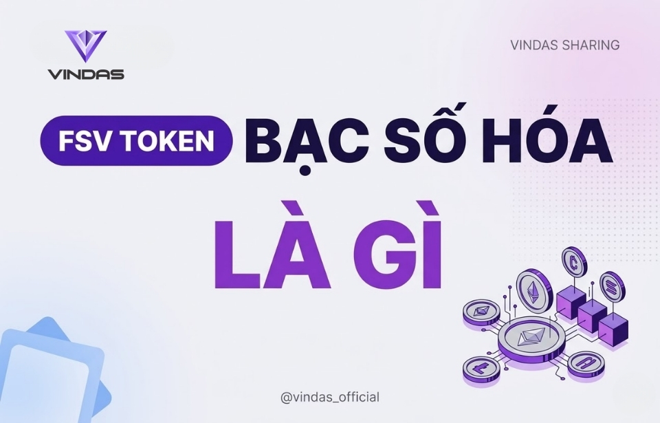 BẠC SỐ HÓA & FSV TOKEN là gì